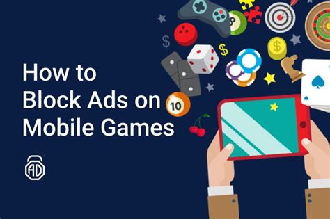 How to Block Ads on Mobile Games: A Comprehensive Guide to Enhancing Your Gaming Experience