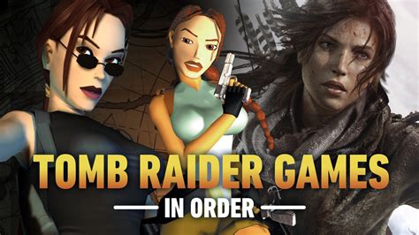 What Order to Play Tomb Raider Games: A Journey Through Time, Puzzles, and Adventure